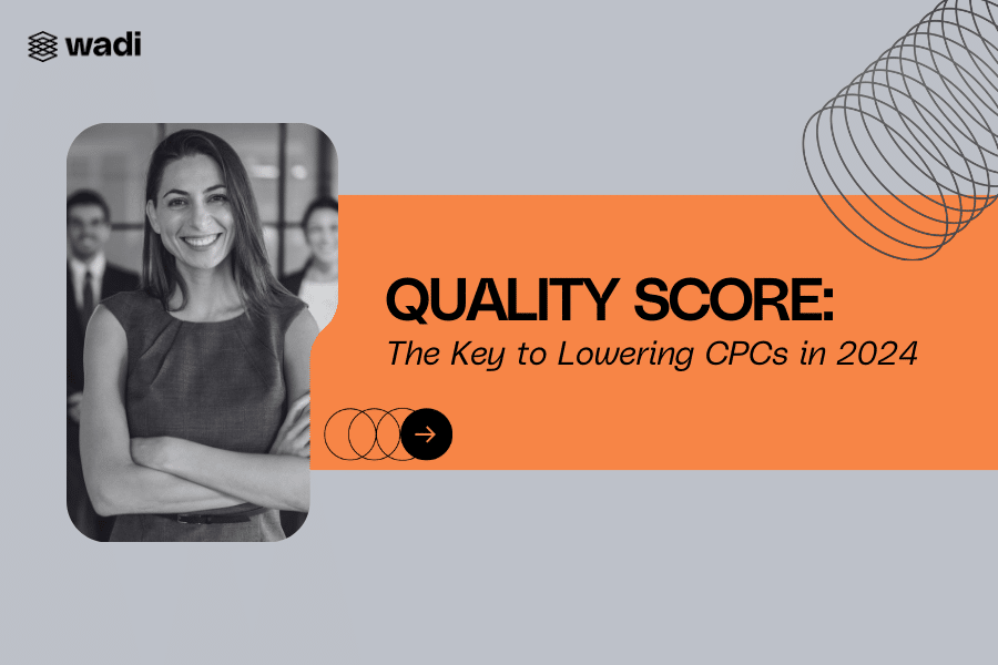 A poster showcases a smiling woman in professional attire, highlighting the topic "Quality Score: The Key to Lowering CPCs in 2024." The image features the logo for "wadi" and abstract geometric designs.