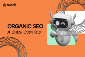 An orange and white graphic with the text "Organic SEO: A Quick Overview" on the left. On the right, a grey robot with a magnifying glass stands, smiling. The top left corner features the "wadi" logo, and black mesh-like designs frame the image.