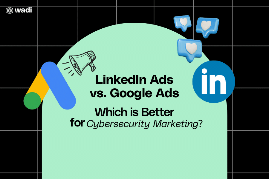 Graphic comparing LinkedIn Ads versus Google Ads for cybersecurity marketing. It features icons for Google Ads, LinkedIn, a megaphone, and social media like buttons. The text reads: "LinkedIn Ads vs. Google Ads: Which is Better for Cybersecurity Marketing?.