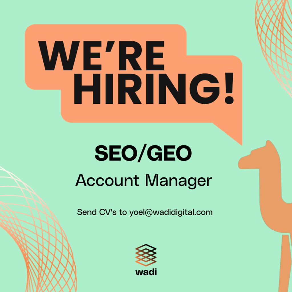 We're hiring! SEO/GEO Account Manager. Send CV to yoel@wadidigital.com.